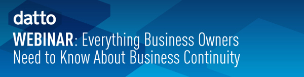 datto WEBINAR: Everything Business Owners Need to Know About Business Continuity